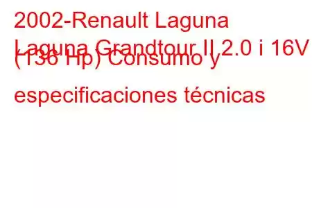 2002-Renault Laguna
Laguna Grandtour II 2.0 i 16V (136 Hp) Consumo y especificaciones técnicas