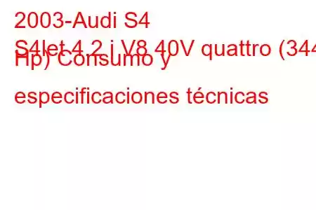 2003-Audi S4
S4let 4.2 i V8 40V quattro (344 Hp) Consumo y especificaciones técnicas