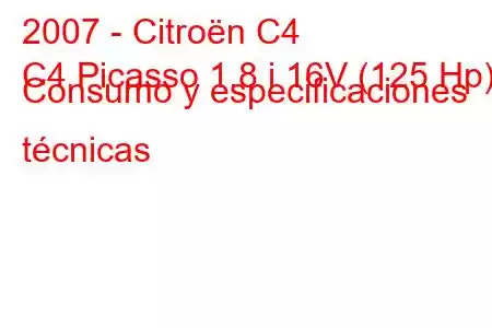 2007 - Citroën C4
C4 Picasso 1.8 i 16V (125 Hp) Consumo y especificaciones técnicas