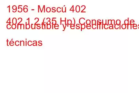 1956 - Moscú 402
402 1.2 (35 Hp) Consumo de combustible y especificaciones técnicas