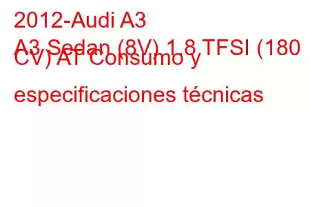 2012-Audi A3
A3 Sedan (8V) 1.8 TFSI (180 CV) AT Consumo y especificaciones técnicas