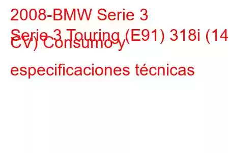 2008-BMW Serie 3
Serie 3 Touring (E91) 318i (143 CV) Consumo y especificaciones técnicas