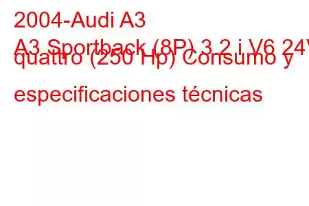 2004-Audi A3
A3 Sportback (8P) 3.2 i V6 24V quattro (250 Hp) Consumo y especificaciones técnicas