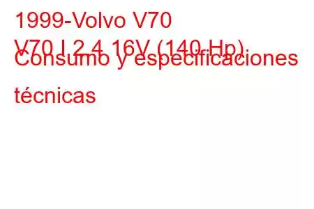 1999-Volvo V70
V70 I 2.4 16V (140 Hp) Consumo y especificaciones técnicas