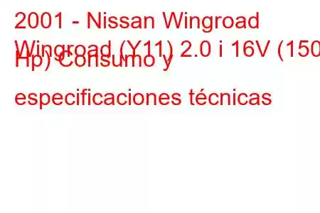 2001 - Nissan Wingroad
Wingroad (Y11) 2.0 i 16V (150 Hp) Consumo y especificaciones técnicas