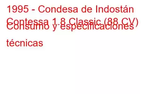 1995 - Condesa de Indostán
Contessa 1.8 Classic (88 CV) Consumo y especificaciones técnicas