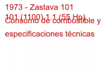 1973 - Zastava 101
101 (1100) 1.1 (55 Hp) Consumo de combustible y especificaciones técnicas