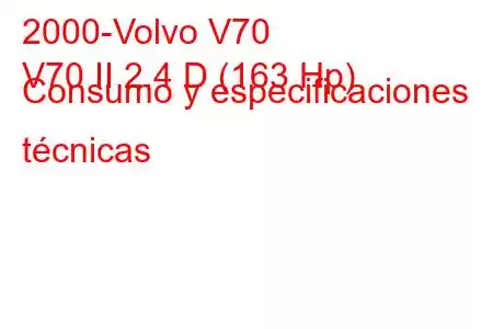 2000-Volvo V70
V70 II 2.4 D (163 Hp) Consumo y especificaciones técnicas