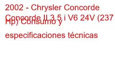 2002 - Chrysler Concorde
Concorde II 3.5 i V6 24V (237 Hp) Consumo y especificaciones técnicas