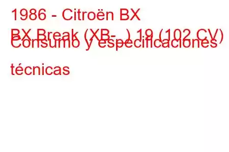 1986 - Citroën BX
BX Break (XB-_) 19 (102 CV) Consumo y especificaciones técnicas