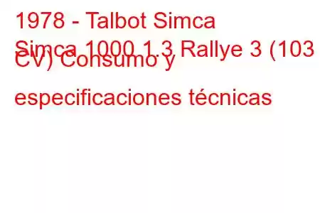 1978 - Talbot Simca
Simca 1000 1.3 Rallye 3 (103 CV) Consumo y especificaciones técnicas