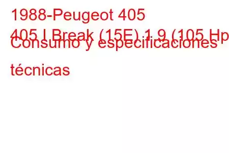 1988-Peugeot 405
405 I Break (15E) 1.9 (105 Hp) Consumo y especificaciones técnicas