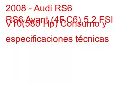 2008 - Audi RS6
RS6 Avant (4F,C6) 5.2 FSI V10(580 Hp) Consumo y especificaciones técnicas