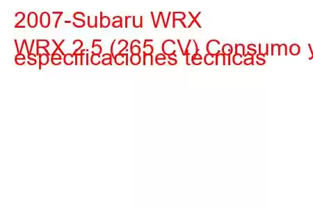 2007-Subaru WRX
WRX 2.5 (265 CV) Consumo y especificaciones técnicas