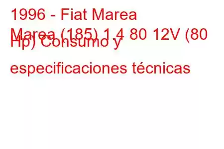 1996 - Fiat Marea
Marea (185) 1.4 80 12V (80 Hp) Consumo y especificaciones técnicas