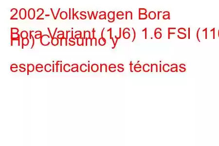 2002-Volkswagen Bora
Bora Variant (1J6) 1.6 FSI (110 Hp) Consumo y especificaciones técnicas