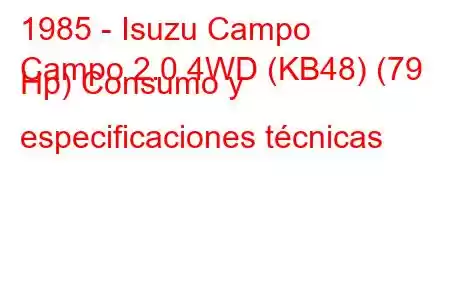 1985 - Isuzu Campo
Campo 2.0 4WD (KB48) (79 Hp) Consumo y especificaciones técnicas