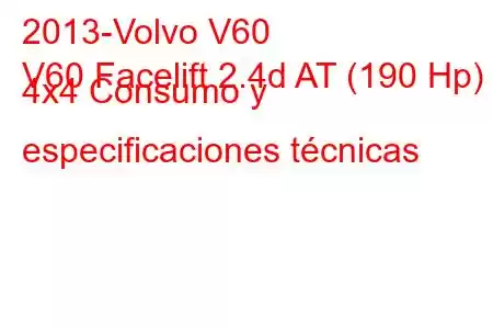 2013-Volvo V60
V60 Facelift 2.4d AT (190 Hp) 4x4 Consumo y especificaciones técnicas