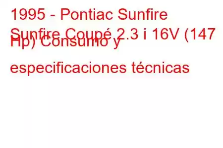 1995 - Pontiac Sunfire
Sunfire Coupé 2.3 i 16V (147 Hp) Consumo y especificaciones técnicas