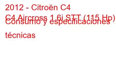 2012 - Citroën C4
C4 Aircross 1.6i STT (115 Hp) Consumo y especificaciones técnicas