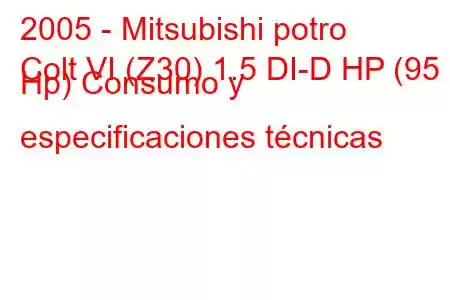 2005 - Mitsubishi potro
Colt VI (Z30) 1.5 DI-D HP (95 Hp) Consumo y especificaciones técnicas