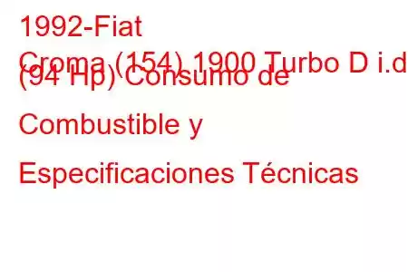 1992-Fiat
Croma (154) 1900 Turbo D i.d. (94 Hp) Consumo de Combustible y Especificaciones Técnicas