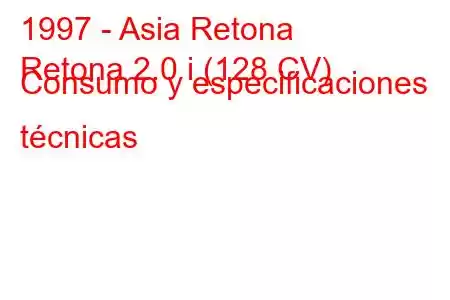 1997 - Asia Retona
Retona 2.0 i (128 CV) Consumo y especificaciones técnicas