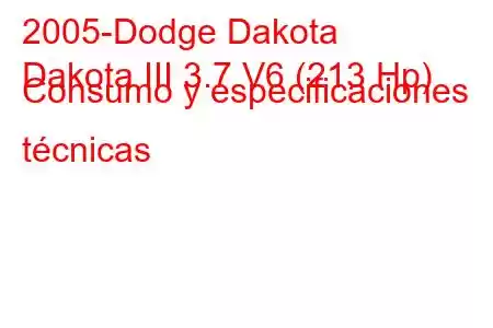 2005-Dodge Dakota
Dakota III 3.7 V6 (213 Hp) Consumo y especificaciones técnicas