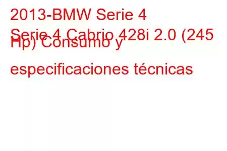 2013-BMW Serie 4
Serie 4 Cabrio 428i 2.0 (245 Hp) Consumo y especificaciones técnicas