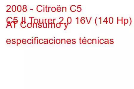 2008 - Citroën C5
C5 II Tourer 2.0 16V (140 Hp) AT Consumo y especificaciones técnicas