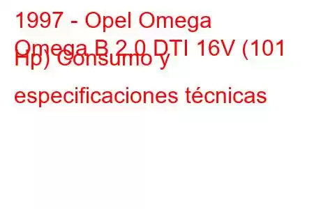 1997 - Opel Omega
Omega B 2.0 DTI 16V (101 Hp) Consumo y especificaciones técnicas