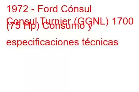 1972 - Ford Cónsul
Consul Turnier (GGNL) 1700 (75 Hp) Consumo y especificaciones técnicas