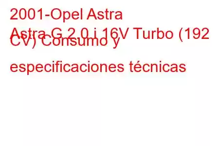 2001-Opel Astra
Astra G 2.0 i 16V Turbo (192 CV) Consumo y especificaciones técnicas