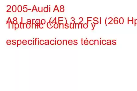 2005-Audi A8
A8 Largo (4E) 3.2 FSI (260 Hp) Tiptronic Consumo y especificaciones técnicas