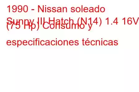 1990 - Nissan soleado
Sunny III Hatch (N14) 1.4 16V (75 Hp) Consumo y especificaciones técnicas