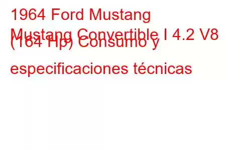 1964 Ford Mustang
Mustang Convertible I 4.2 V8 (164 Hp) Consumo y especificaciones técnicas