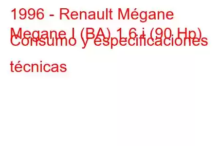 1996 - Renault Mégane
Megane I (BA) 1.6 i (90 Hp) Consumo y especificaciones técnicas