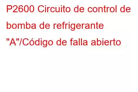 P2600 Circuito de control de bomba de refrigerante 