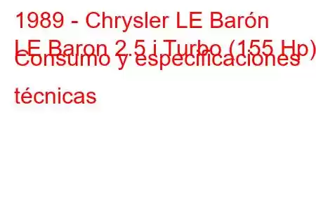 1989 - Chrysler LE Barón
LE Baron 2.5 i Turbo (155 Hp) Consumo y especificaciones técnicas