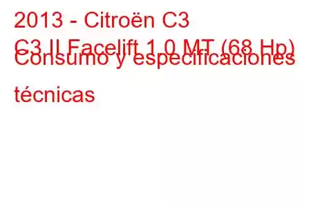 2013 - Citroën C3
C3 II Facelift 1.0 MT (68 Hp) Consumo y especificaciones técnicas