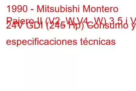 1990 - Mitsubishi Montero
Pajero II (V2_W,V4_W) 3.5 i V6 24V GDI (245 Hp) Consumo y especificaciones técnicas