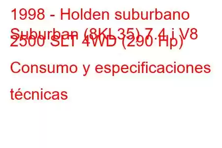 1998 - Holden suburbano
Suburban (8KL35) 7.4 i V8 2500 SLT 4WD (290 Hp) Consumo y especificaciones técnicas