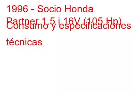 1996 - Socio Honda
Partner 1.5 i 16V (105 Hp) Consumo y especificaciones técnicas