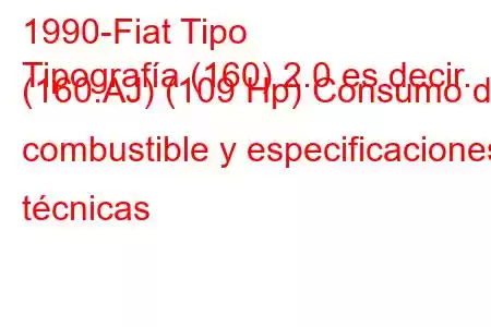 1990-Fiat Tipo
Tipografía (160) 2.0 es decir. (160.AJ) (109 Hp) Consumo de combustible y especificaciones técnicas