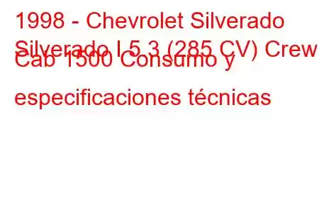 1998 - Chevrolet Silverado
Silverado I 5.3 (285 CV) Crew Cab 1500 Consumo y especificaciones técnicas