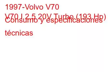 1997-Volvo V70
V70 I 2.5 20V Turbo (193 Hp) Consumo y especificaciones técnicas