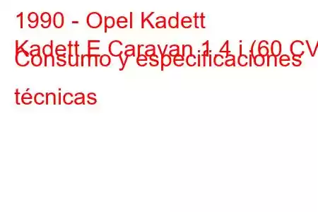 1990 - Opel Kadett
Kadett E Caravan 1.4 i (60 CV) Consumo y especificaciones técnicas