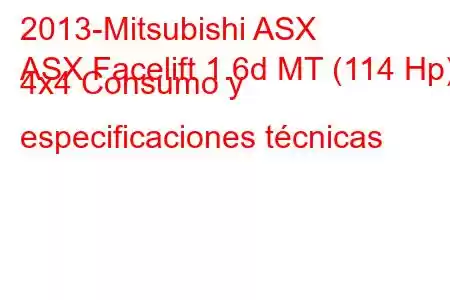 2013-Mitsubishi ASX
ASX Facelift 1.6d MT (114 Hp) 4x4 Consumo y especificaciones técnicas