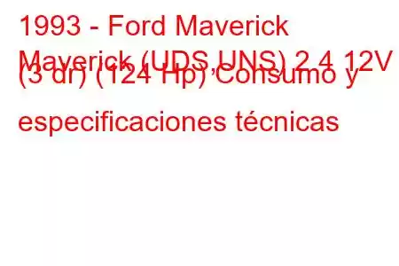 1993 - Ford Maverick
Maverick (UDS,UNS) 2.4 12V (3 dr) (124 Hp) Consumo y especificaciones técnicas