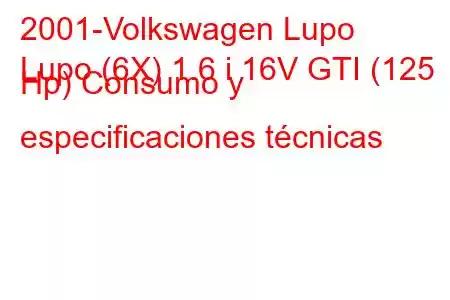 2001-Volkswagen Lupo
Lupo (6X) 1.6 i 16V GTI (125 Hp) Consumo y especificaciones técnicas